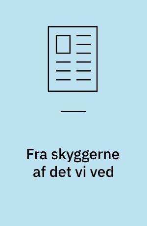 Fra skyggerne af det vi ved : ved selvfremstillingens grænse