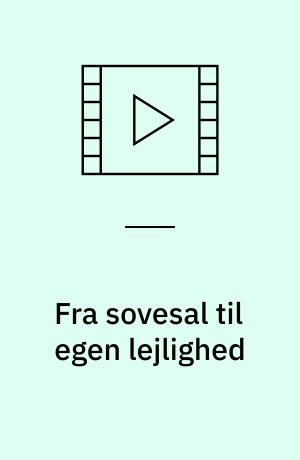 Fra sovesal til egen lejlighed