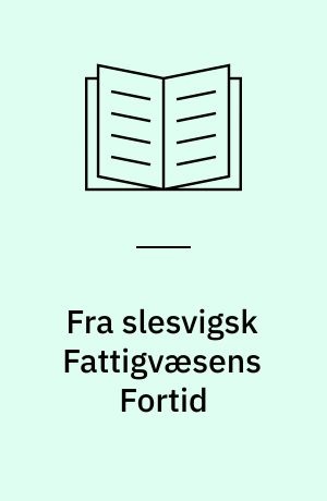 Fra slesvigsk Fattigvæsens Fortid