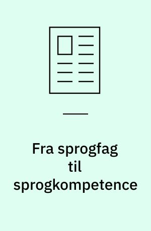 Fra sprogfag til sprogkompetence : nødvendige perspektiver for det danske uddannelsessystem