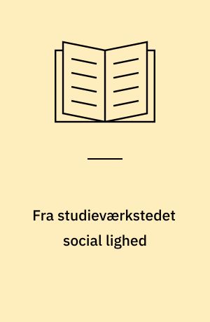 Fra studieværkstedet social lighed