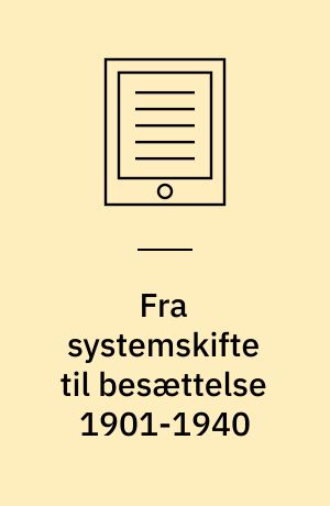 Fra systemskifte til besættelse 1901-1940