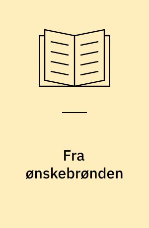 Fra ønskebrønden : historier for børn skrevet og illustreret af unge