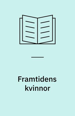 Framtidens kvinnor : mognad och medborgarskap i svenska flickböcker 1832-1921