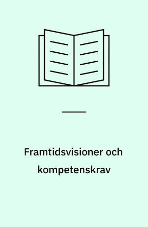 Framtidsvisioner och kompetenskrav : en studie av det offentliga samhällets syn på informationssamhället och dess kunskapskrav på informationsförmedlaren