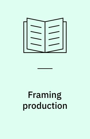 Framing production : technology, culture and change in the British bicycle industry