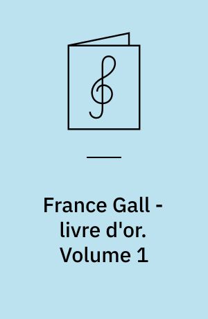 France Gall - livre d'or : for 1 stemme og klaver med becifring. Volume 1