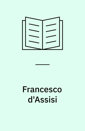 Francesco d'Assisi : realtà e memoria di un'esperienza cristiana