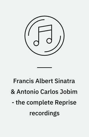 Francis Albert Sinatra & Antonio Carlos Jobim - the complete Reprise recordings