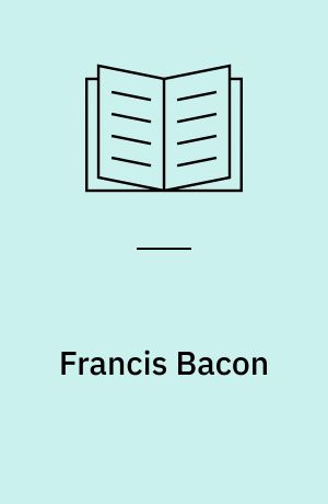 Francis Bacon : En banbrytare för naturvetenskapen