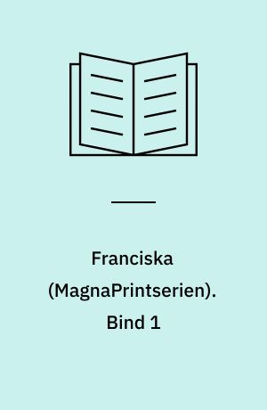 Franciska. Bind 1 (Stor skrift)