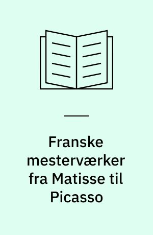 Franske mesterværker fra Matisse til Picasso