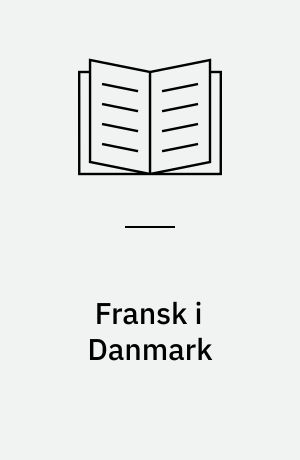 Fransk i Danmark : en beskrivelse og vurdering af franskfagets mål og indhold