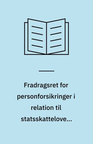 Fradragsret for personforsikringer i relation til statsskattelovens driftsomkostningsbegreb