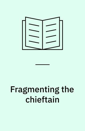 Fragmenting the chieftain : a practice-based study of Early Iron Age Hallstatt C elite burials in the Low Countries