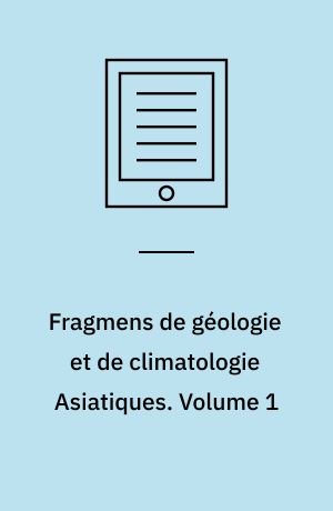 Fragmens de géologie et de climatologie Asiatiques. Volume 1