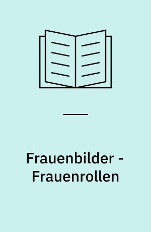 Frauenbilder - Frauenrollen : Frauenforschung in den Altertums- und Kulturwissenschaften? : Symposion des Vorgeschichtlichen Seminars der Philipps-Universität Marburg, 30. -31. Oktober 1998