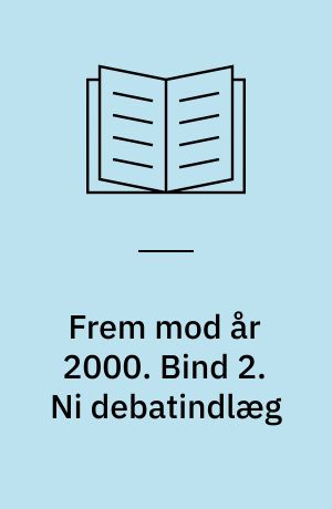 Frem mod år 2000 : har fagbevægelsen en fremtid?. Bind 2. Ni debatindlæg