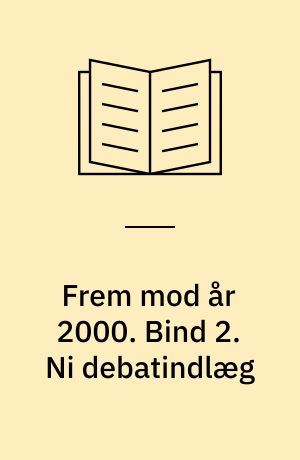 Frem mod år 2000 : har fagbevægelsen en fremtid?. Bind 2. Ni debatindlæg