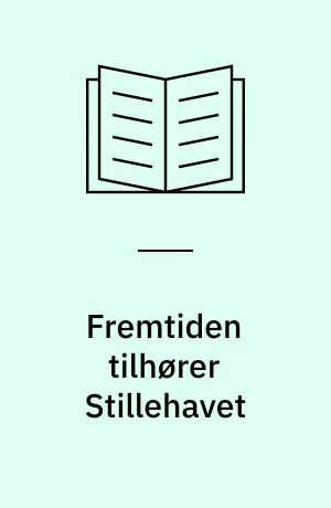 Fremtiden tilhører Stillehavet : mødet mellem Amerika og Asien