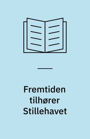 Fremtiden tilhører Stillehavet : mødet mellem Amerika og Asien