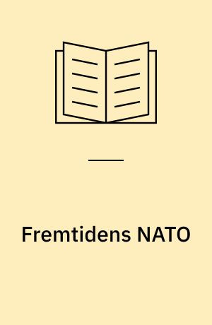 Fremtidens NATO : intervention og integration i Europa