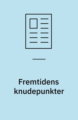 Fremtidens knudepunkter : nyt koncept for busterminaler og togstationer