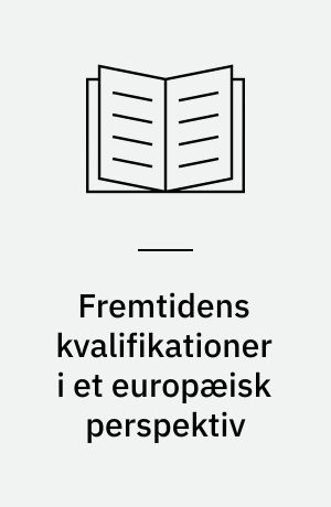 Fremtidens kvalifikationer i et europæisk perspektiv