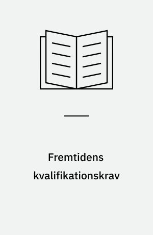 Fremtidens kvalifikationskrav : arbejdsmarked og merkantile uddannelser