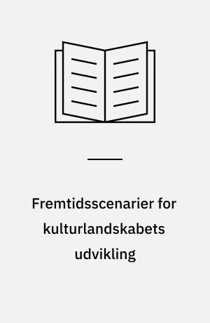 Fremtidsscenarier for kulturlandskabets udvikling