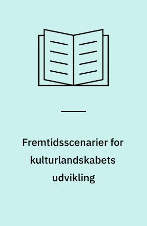 Fremtidsscenarier for kulturlandskabets udvikling