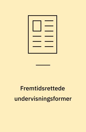 Fremtidsrettede undervisningsformer