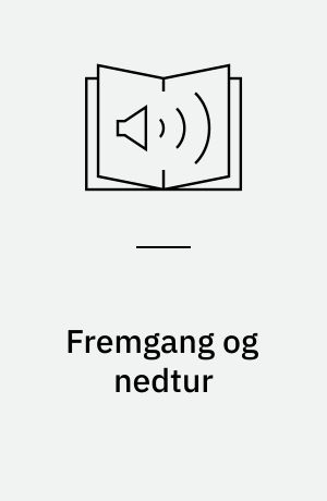 Fremgang og nedtur