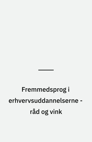 Fremmedsprog i erhvervsuddannelserne - råd og vink