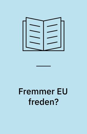 Fremmer EU freden? : analyse, kritik og alternativer