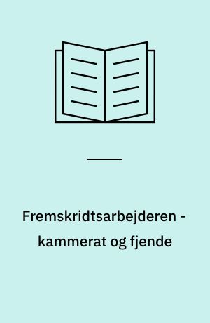 Fremskridtsarbejderen - kammerat og fjende