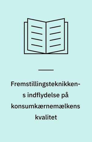 Fremstillingsteknikkens indflydelse på konsumkærnemælkens kvalitet