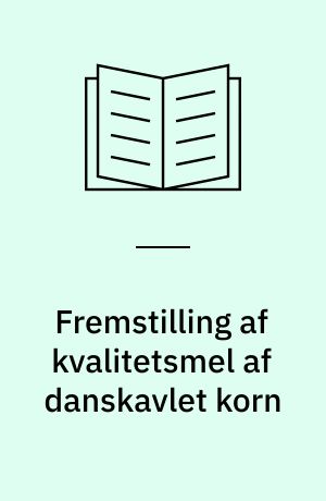 Fremstilling af kvalitetsmel af danskavlet korn
