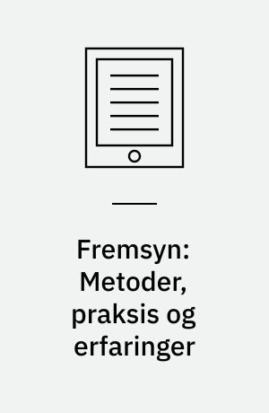Fremsyn: Metoder, praksis og erfaringer
