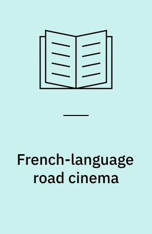 French-language road cinema : borders, diasporas, migration and 'New Europe'
