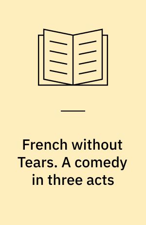 French without Tears. A comedy in three acts