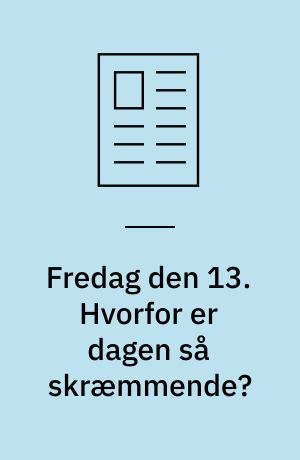 Fredag den 13. Hvorfor er dagen så skræmmende?