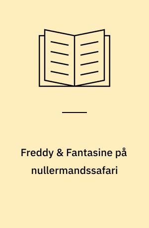 Freddy & Fantasine på nullermandssafari