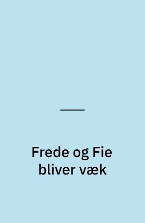 Frede og Fie bliver væk