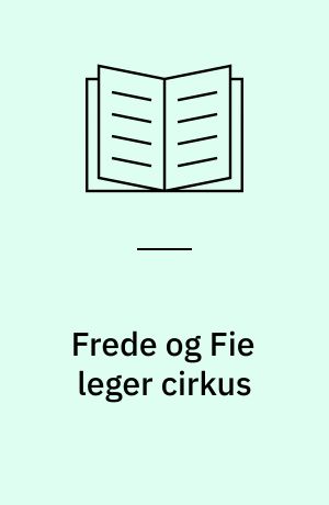 Frede og Fie leger cirkus