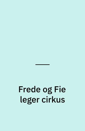 Frede og Fie leger cirkus