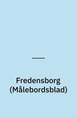 Fredensborg : \Maalebordsblad\