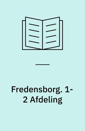 Fredensborg : det danske Kongehus og dets Slægt. 1-2 Afdeling