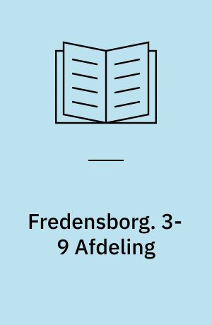 Fredensborg : det danske Kongehus og dets Slægt. 3-9 Afdeling