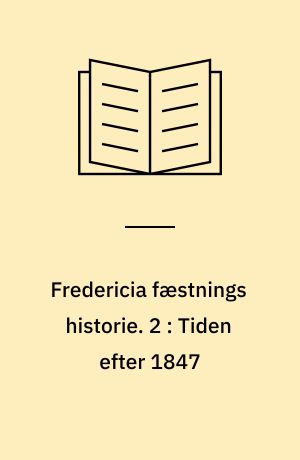 Fredericia fæstnings historie. 2 : Tiden efter 1847